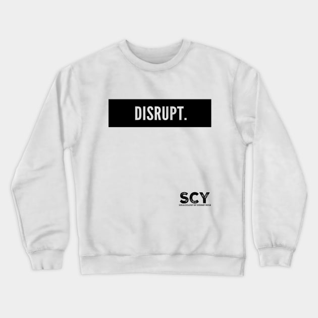 DISRUPT. Crewneck Sweatshirt by DR1980